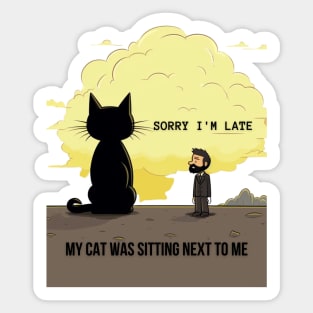 Sorry I'm Late My Cat Was Sitting Next to Me Cat Lover Gift Sticker